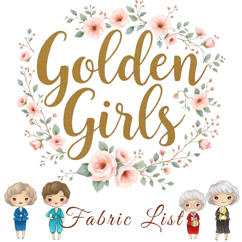 Golden Girls Fabric List Not for Sale As Fabric